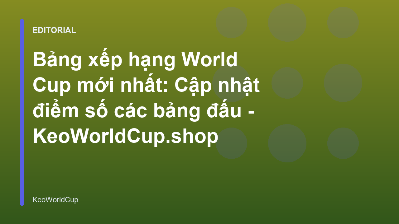 Bảng xếp hạng World Cup các bảng đấu