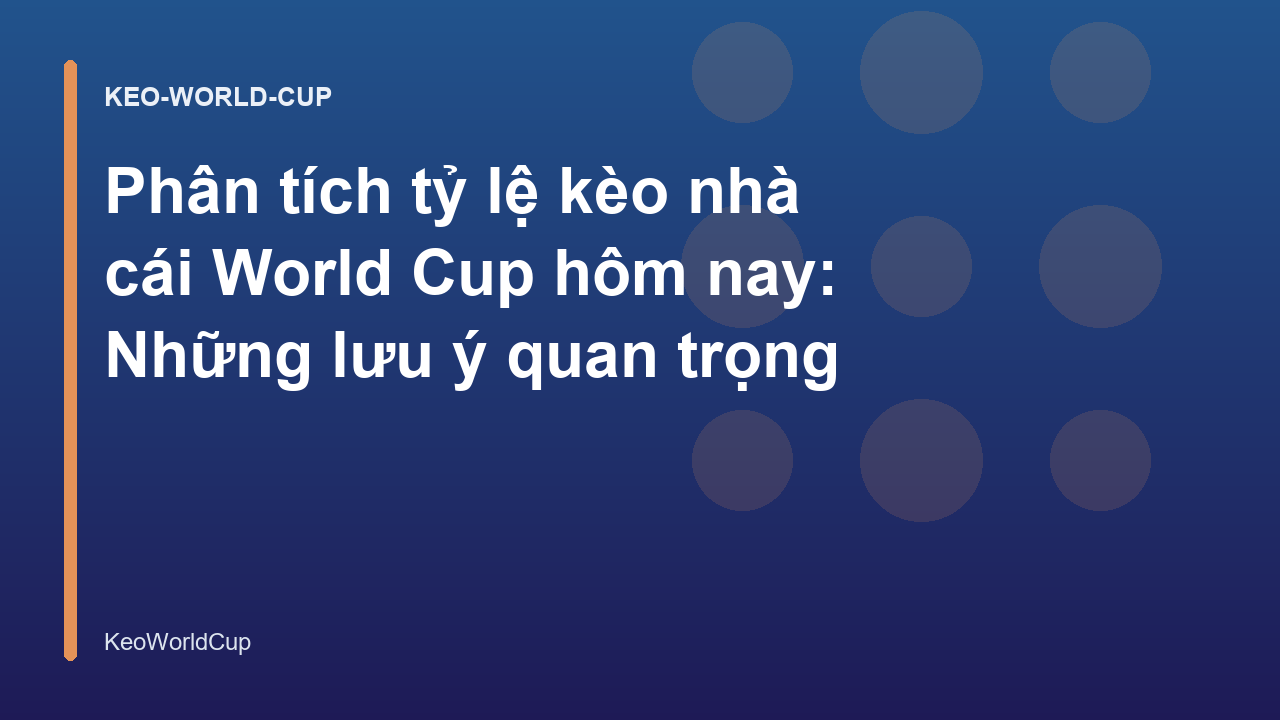 Phân tích tỷ lệ kèo nhà cái World Cup hôm nay: Những lưu ý quan trọng